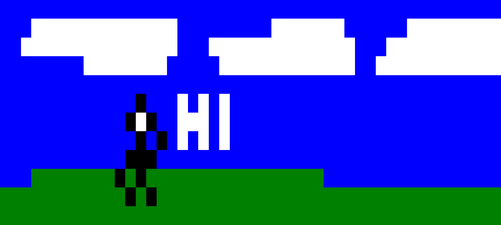 In pixel art, a waving stickman is on green plains during daytime, with blue skies and three clouds. The stickman says "hi."